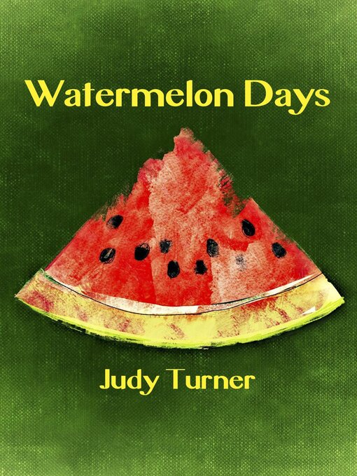 Title details for Watermelon Days by Judy Turner - Wait list